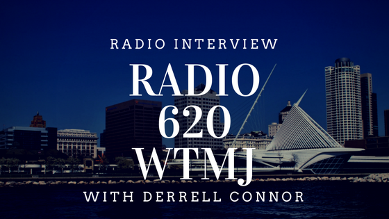 Radio Interview: Radio 620 WTMJ with Derrell Connor