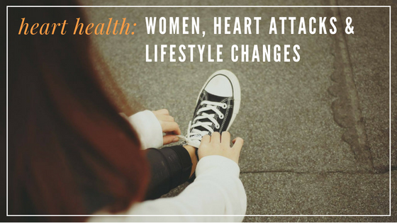 Understanding Heart Health: Women, Heart Attacks & Lifestyle Changes
