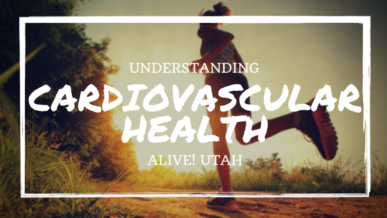 Understanding Cardiovascular Health- A Well Tuned Heart | Alive Utah
